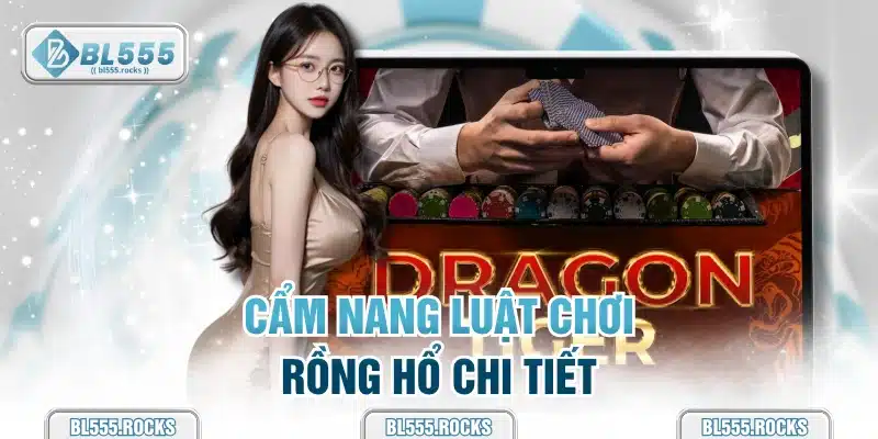 Cẩm nang luật chơi Rồng Hổ chi tiết