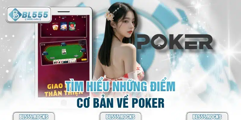 Tìm hiểu những điểm cơ bản về Poker